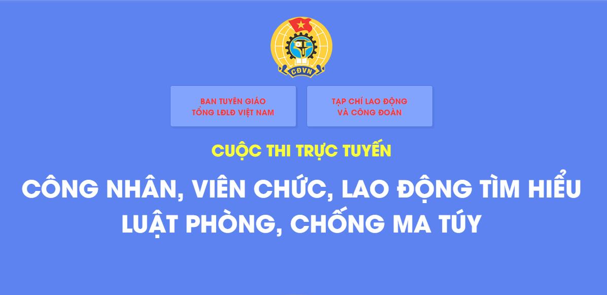 Tổng LĐLĐ Việt Nam triển khai Cuộc thi trực tuyến tìm hiểu Luật Phòng chống ma túy trong công nhân viên chức, người lao động