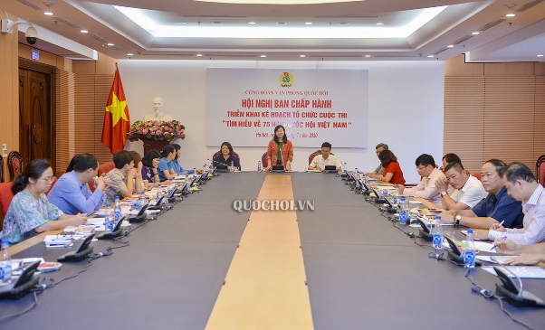 Công đoàn Văn phòng Quốc hội tổ chức Hội nghị Ban Chấp hành triển khai kế hoạch tổ chức cuộc thi “Tìm hiểu về 75 năm Quốc hội Việt Nam”