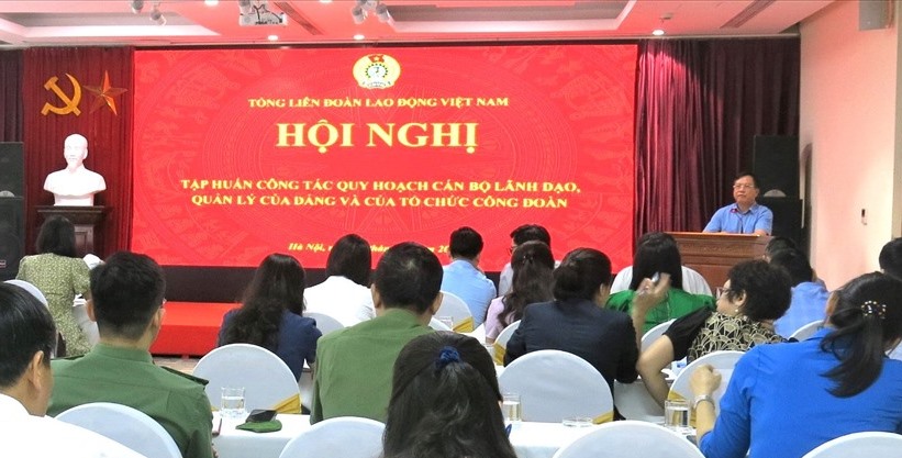 Đảng đoàn Tổng LĐLĐVN tập huấn công tác quy hoạch cán bộ lãnh đạo, quản lý