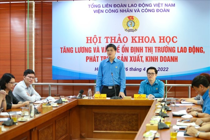 Hội thảo Khoa học Tăng lương và vấn đề ổn định thị trường lao động, phát triển sản xuất, kinh doanh