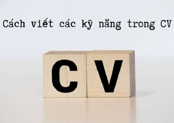Các kỹ năng trong CV giúp chinh phục mọi nhà tuyển dụng | CareerViet.vn