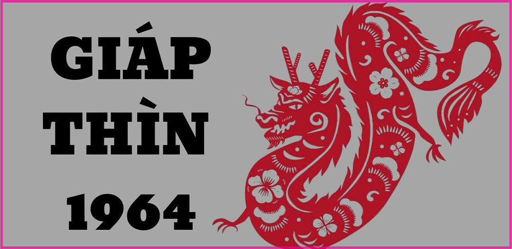 Tuổi Thìn hợp số mấy đối với người sinh năm 1964