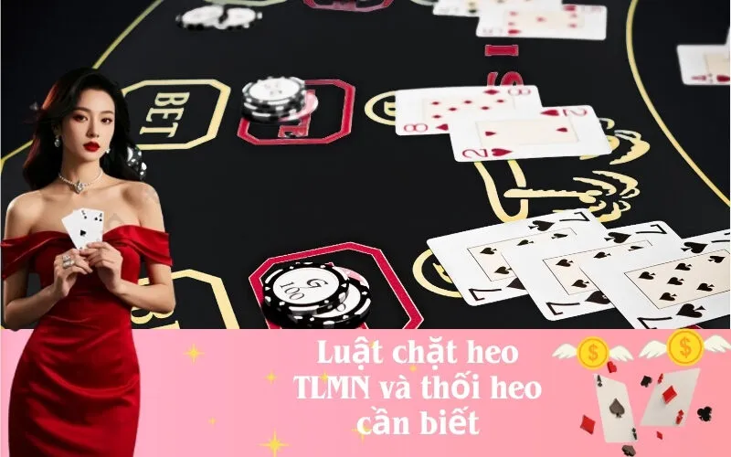 Luật chặt heo Tiến lên Miền Nam và quy tắc thối heo cần biết