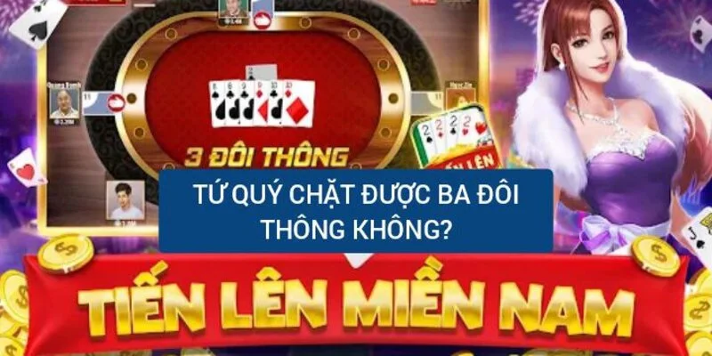 Tứ quý chặt ba đôi thông trong Tiến Lên