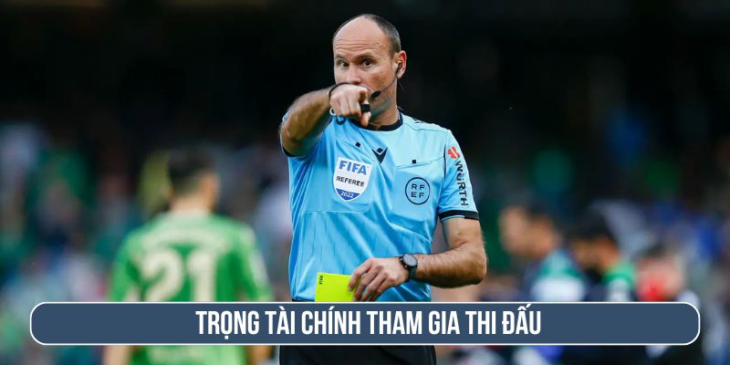 Trọng tài chính sử dụng thẻ phạt trong trận đấu